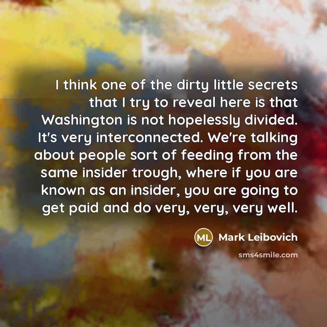 “I think one of the dirty little secrets that I…” quote by Mark Leibovich