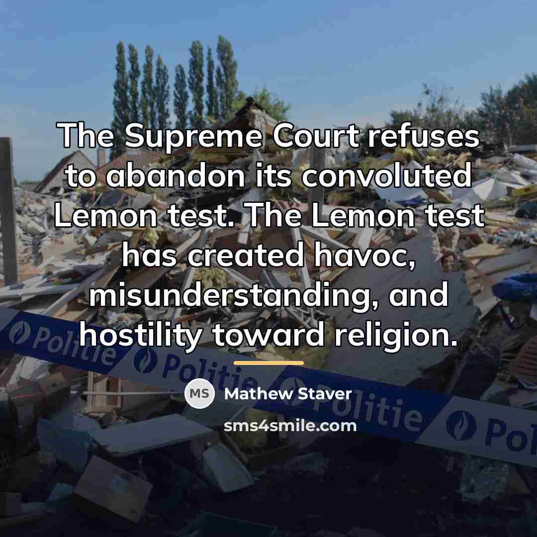 “The Supreme Court refuses to abandon its convoluted Lemon test.…” quote by Mathew Staver