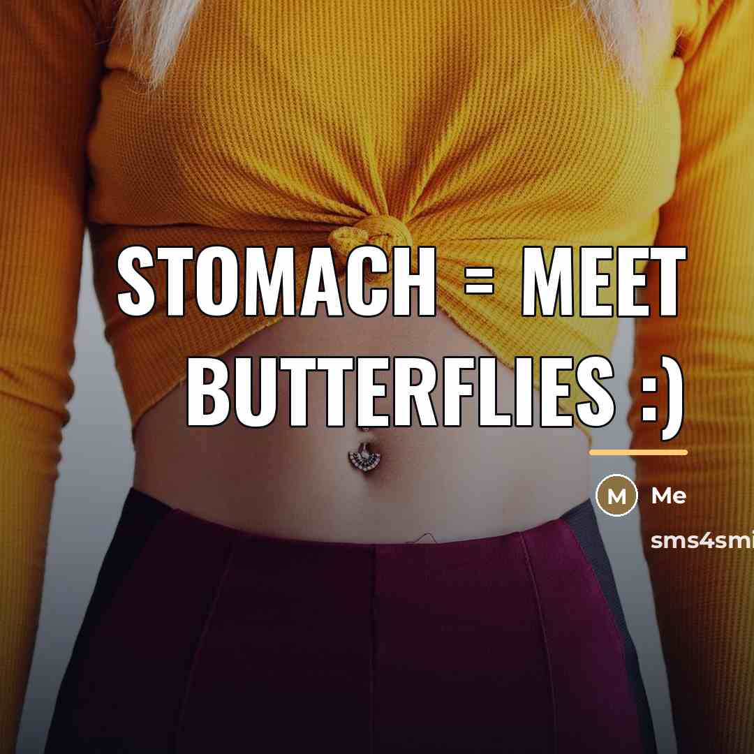 “Stomach = Meet Butterflies :)…” quote by Me
