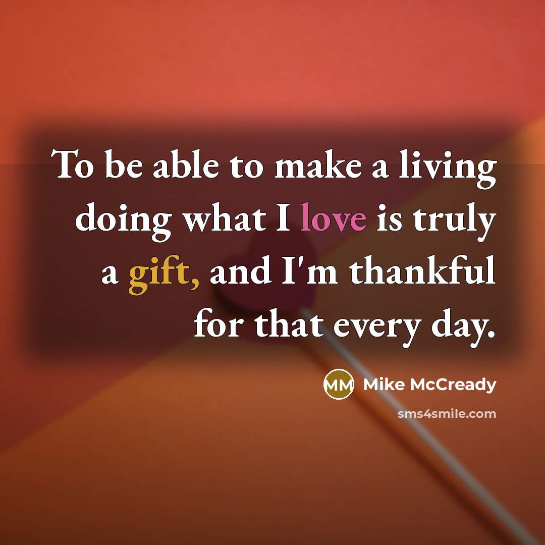 “To be able to make a living doing what I…” quote by Mike McCready