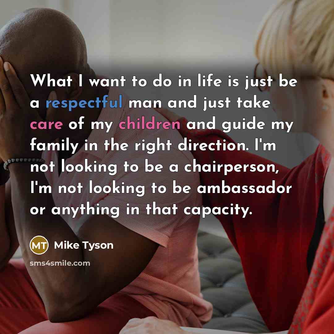“What I want to do in life is just be…” quote by Mike Tyson