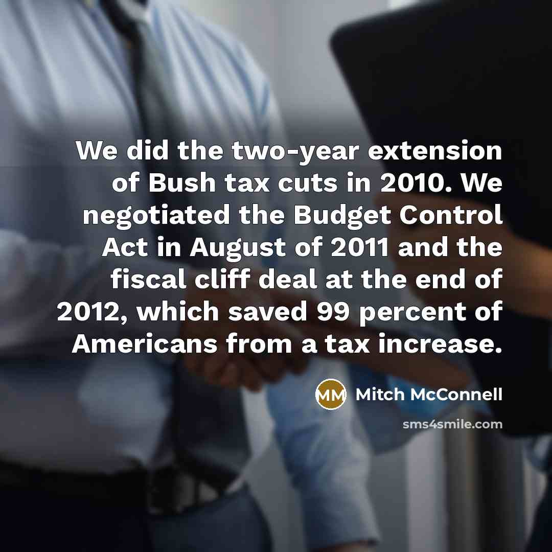 “We did the two-year extension of Bush tax cuts in…” quote by Mitch McConnell