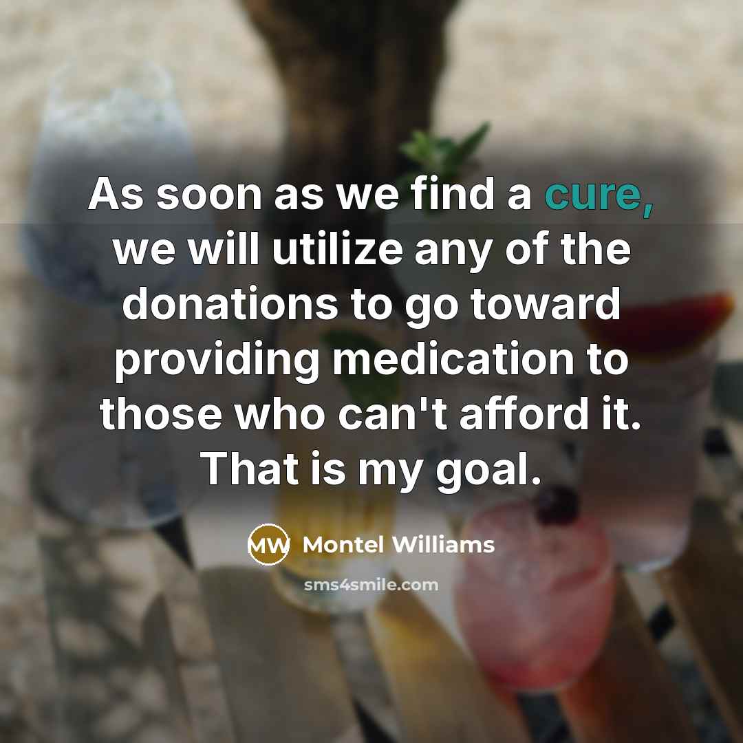 “As soon as we find a cure, we will utilize…” quote by Montel Williams