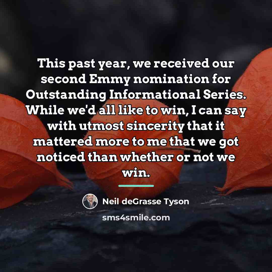 “This past year, we received our second Emmy nomination for…” quote by Neil deGrasse Tyson