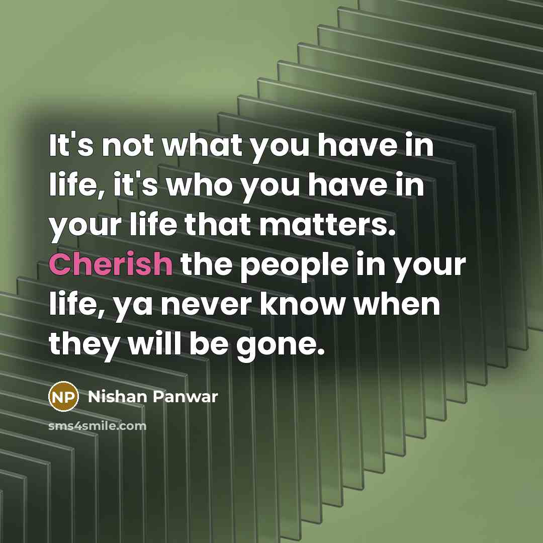 “It's not what you have in life, it's who you…” quote by Nishan Panwar