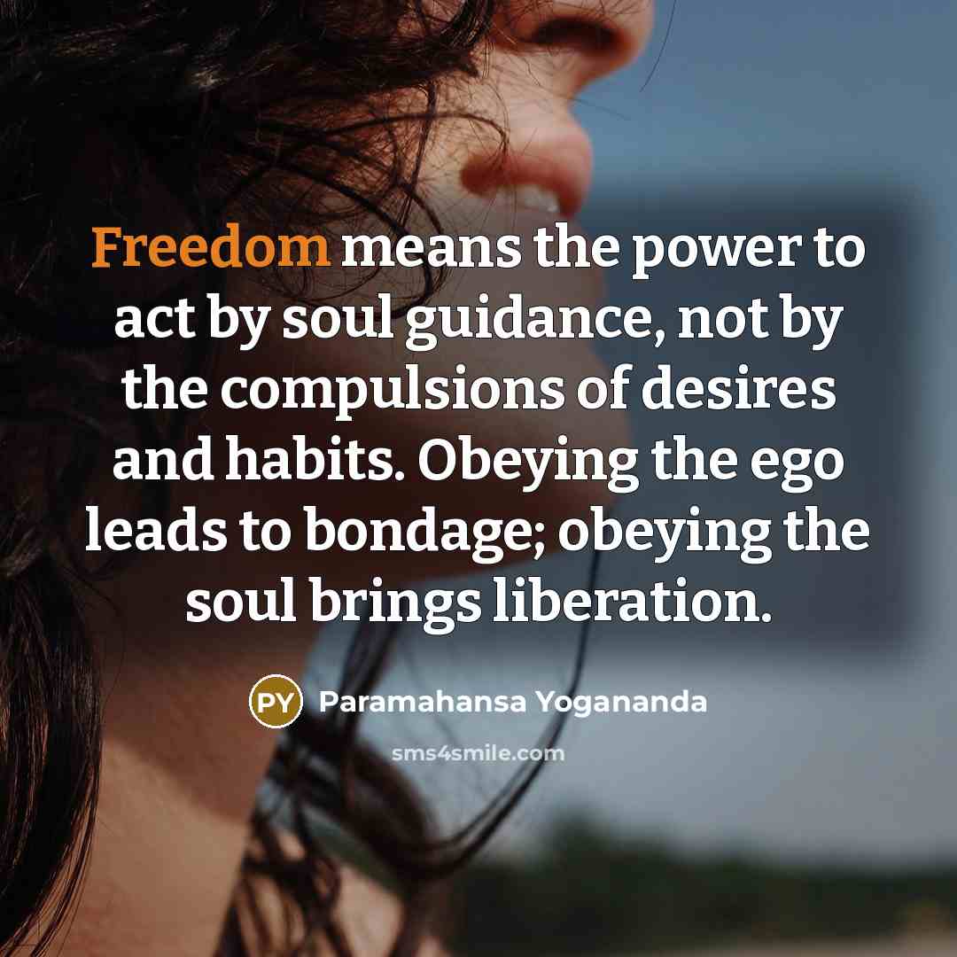 “Freedom means the power to act by soul guidance, not…” quote by Paramahansa Yogananda