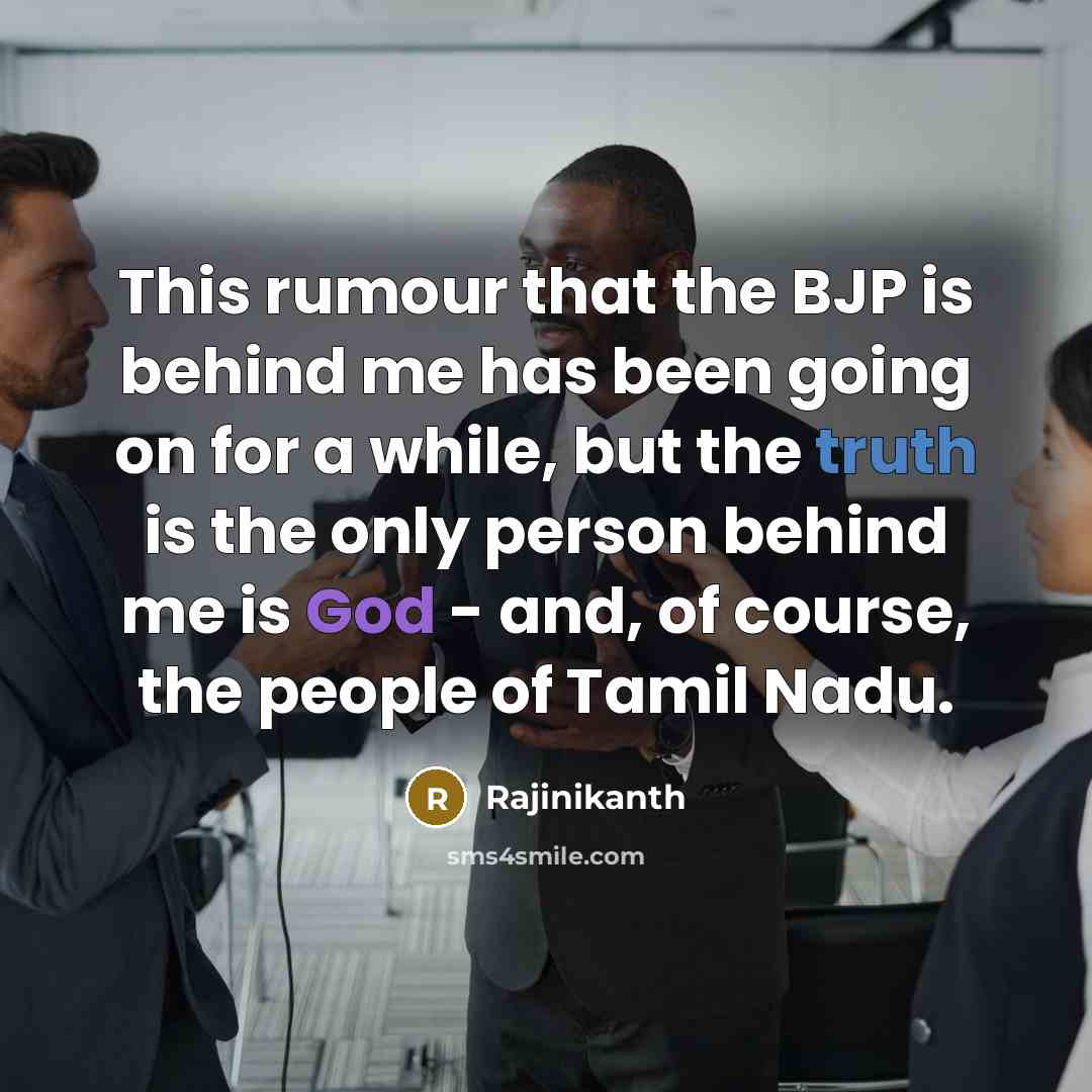 “This rumour that the BJP is behind me has been…” quote by Rajinikanth