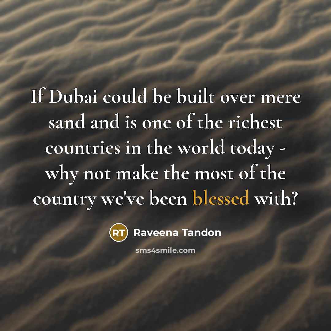 “If Dubai could be built over mere sand and is…” quote by Raveena Tandon