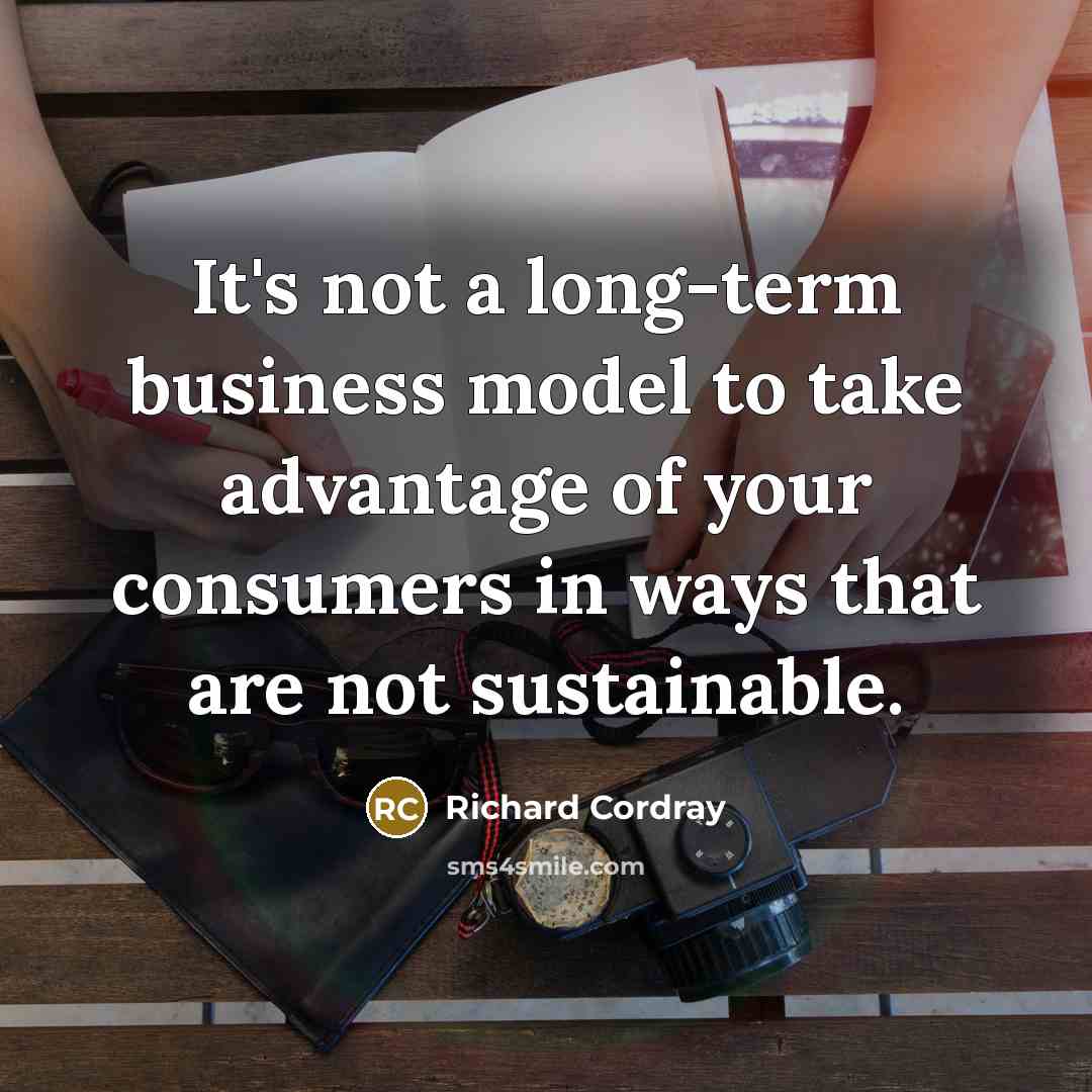 “It's not a long-term business model to take advantage of…” quote by Richard Cordray