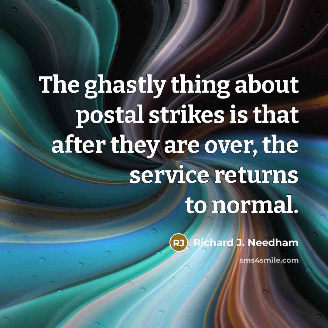 “The ghastly thing about postal strikes is that after they…” quote by Richard J. Needham