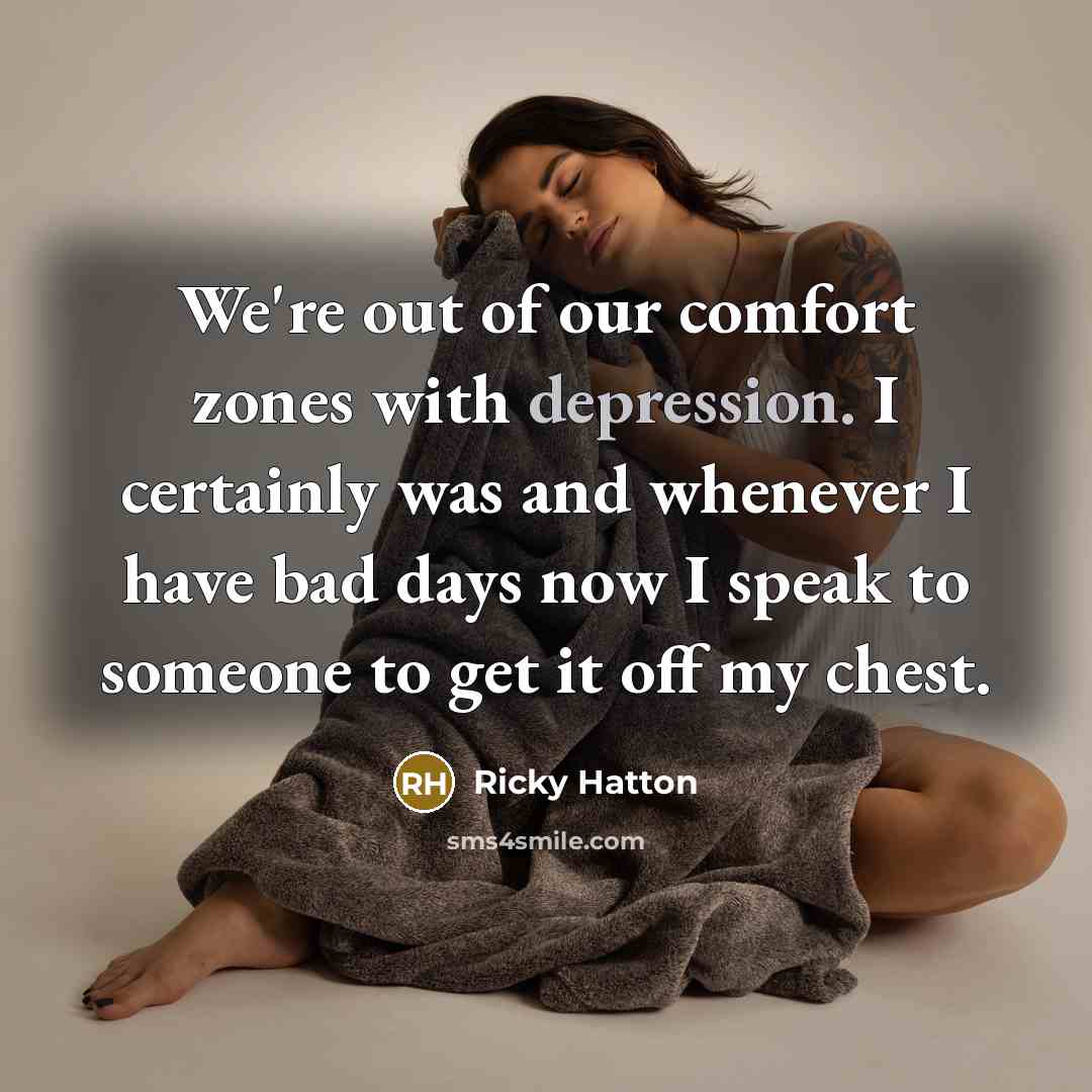 “We're out of our comfort zones with depression. I certainly…” quote by Ricky Hatton
