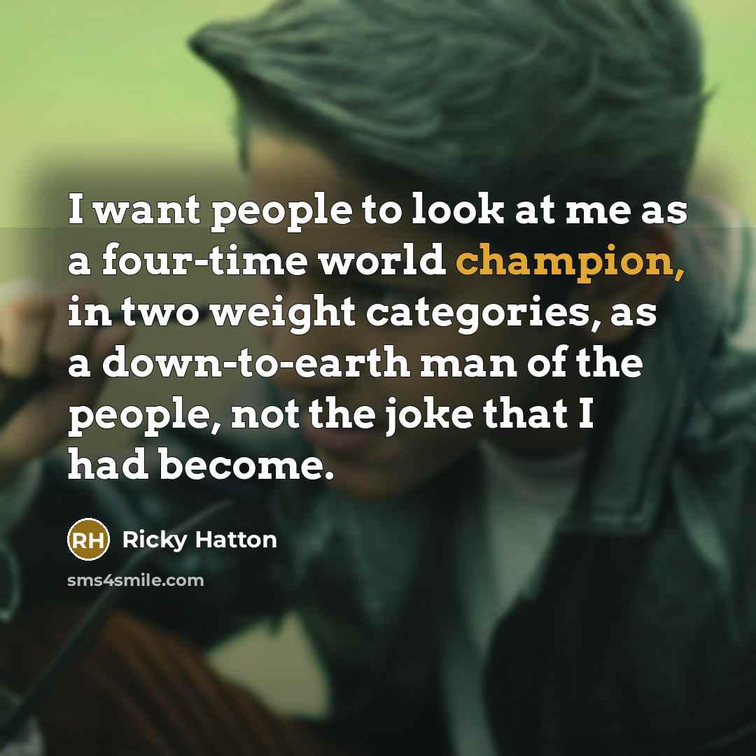 “I want people to look at me as a four-time…” quote by Ricky Hatton