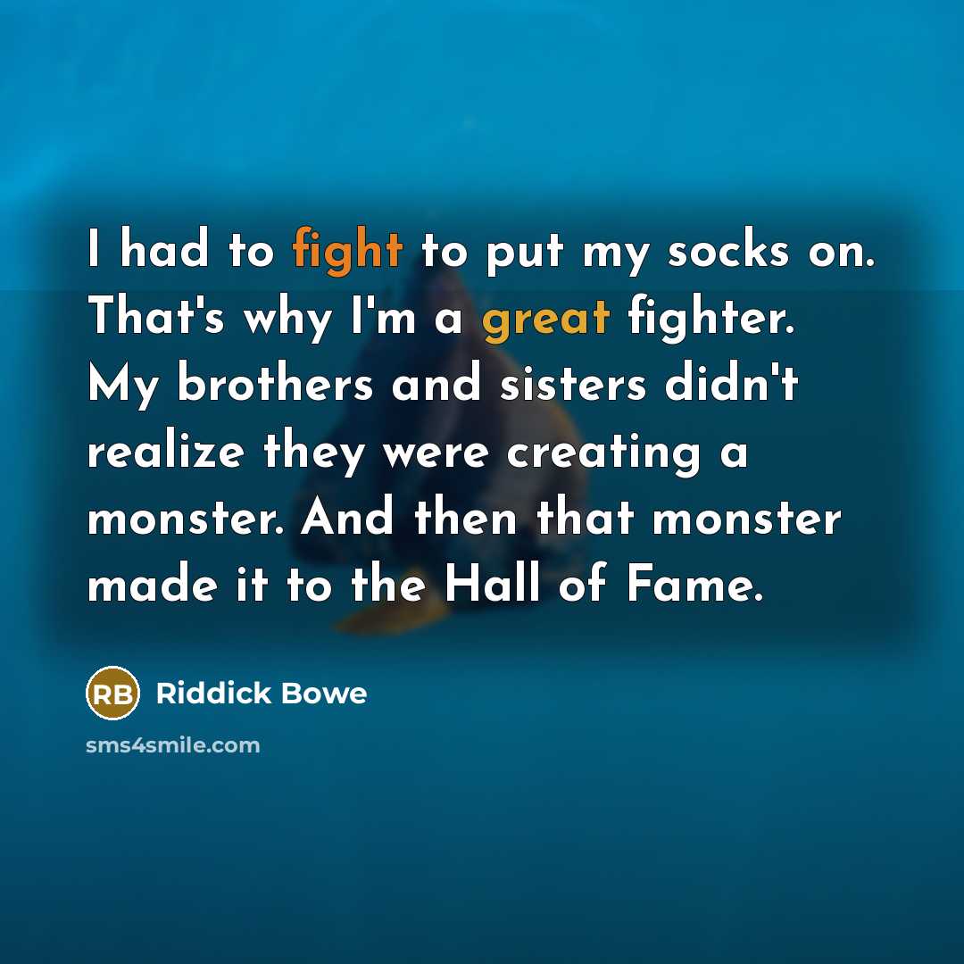 “I had to fight to put my socks on. That's…” quote by Riddick Bowe