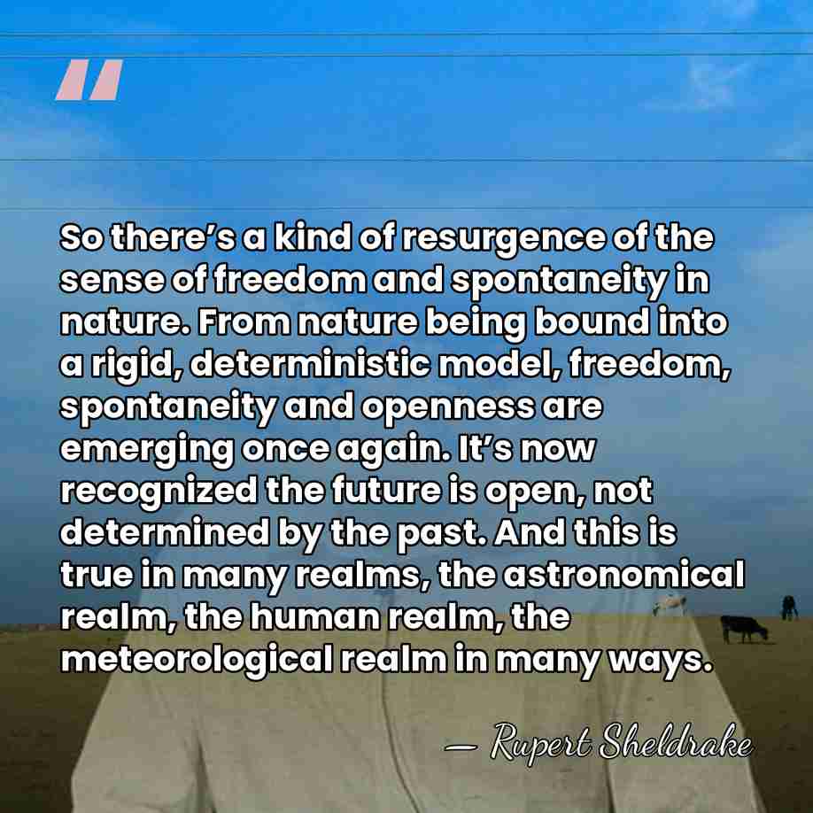 So there’s a kind of resurgence of the sense of freedom and&hellip; - Rupert Sheldrake