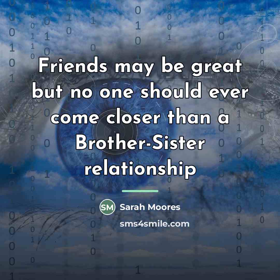 “Friends may be great but no one should ever come…” quote by Sarah Moores