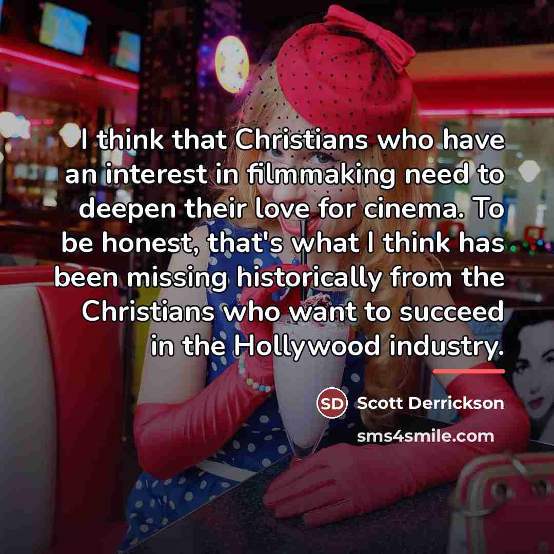 “I think that Christians who have an interest in filmmaking…” quote by Scott Derrickson