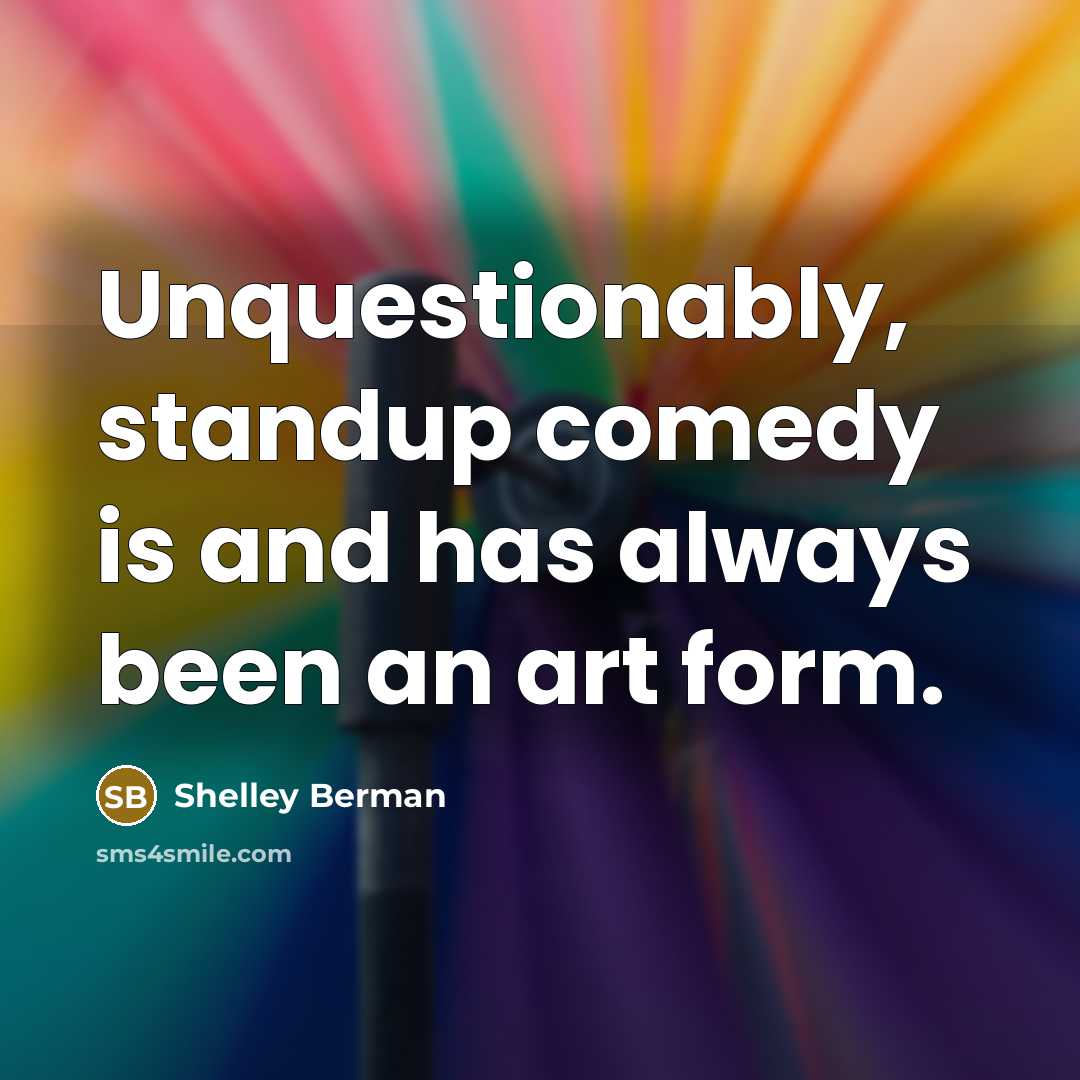 “Unquestionably, standup comedy is and has always been an art…” quote by Shelley Berman