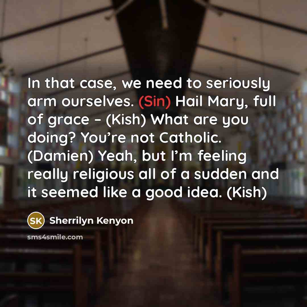 “In that case, we need to seriously arm ourselves. (Sin)…” quote by Sherrilyn Kenyon