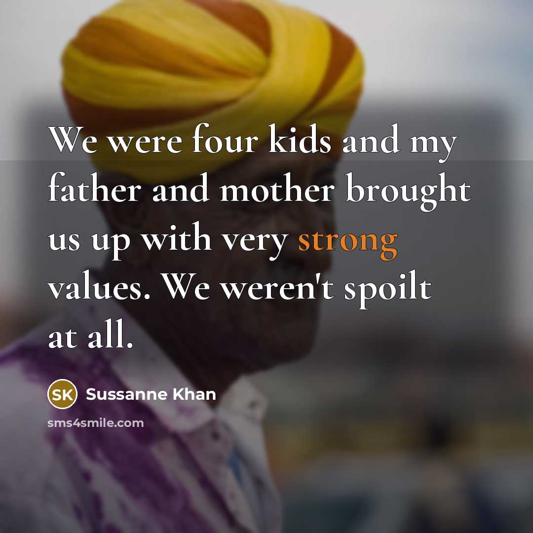 “We were four kids and my father and mother brought…” quote by Sussanne Khan