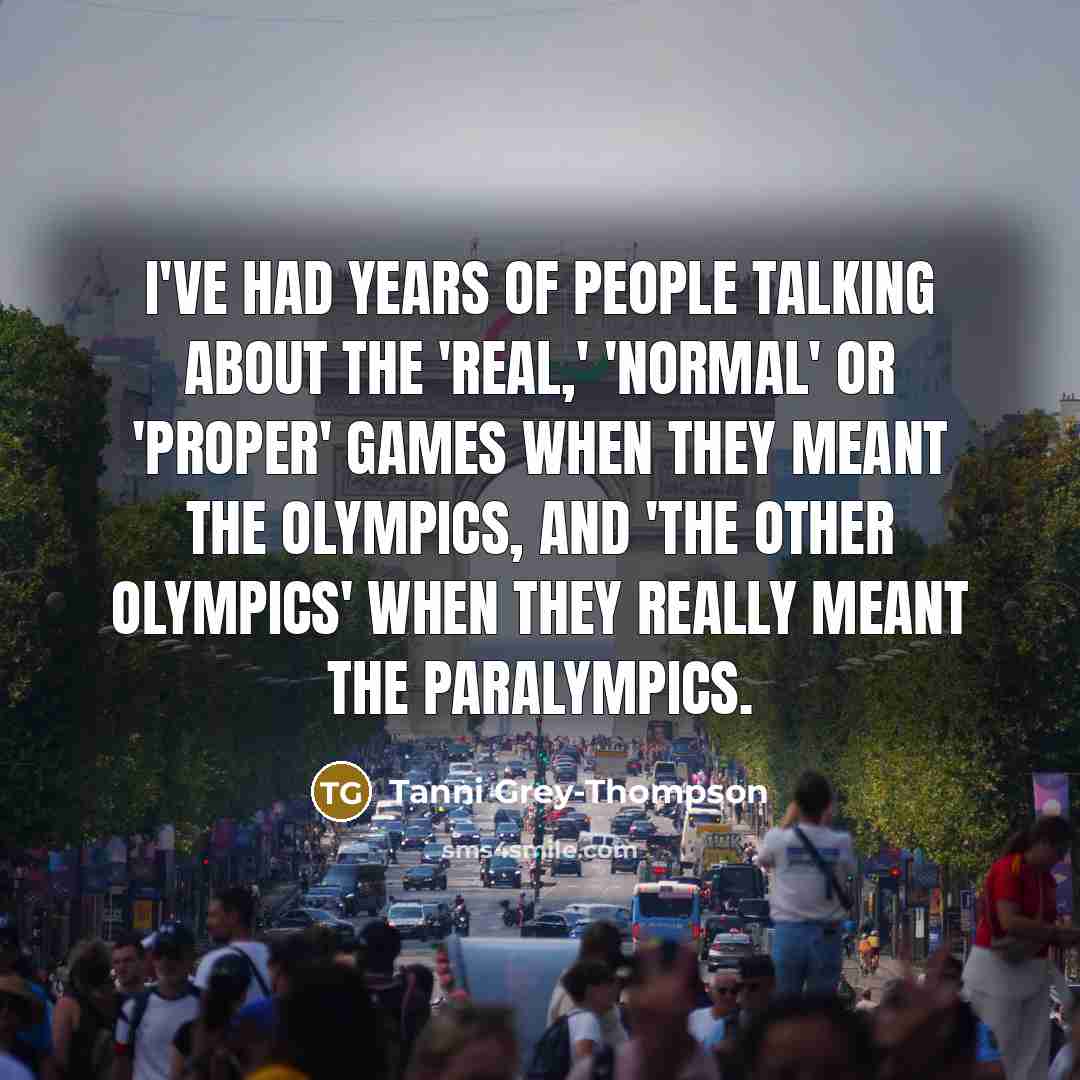 “I've had years of people talking about the 'real,' 'normal'…” quote by Tanni Grey-Thompson