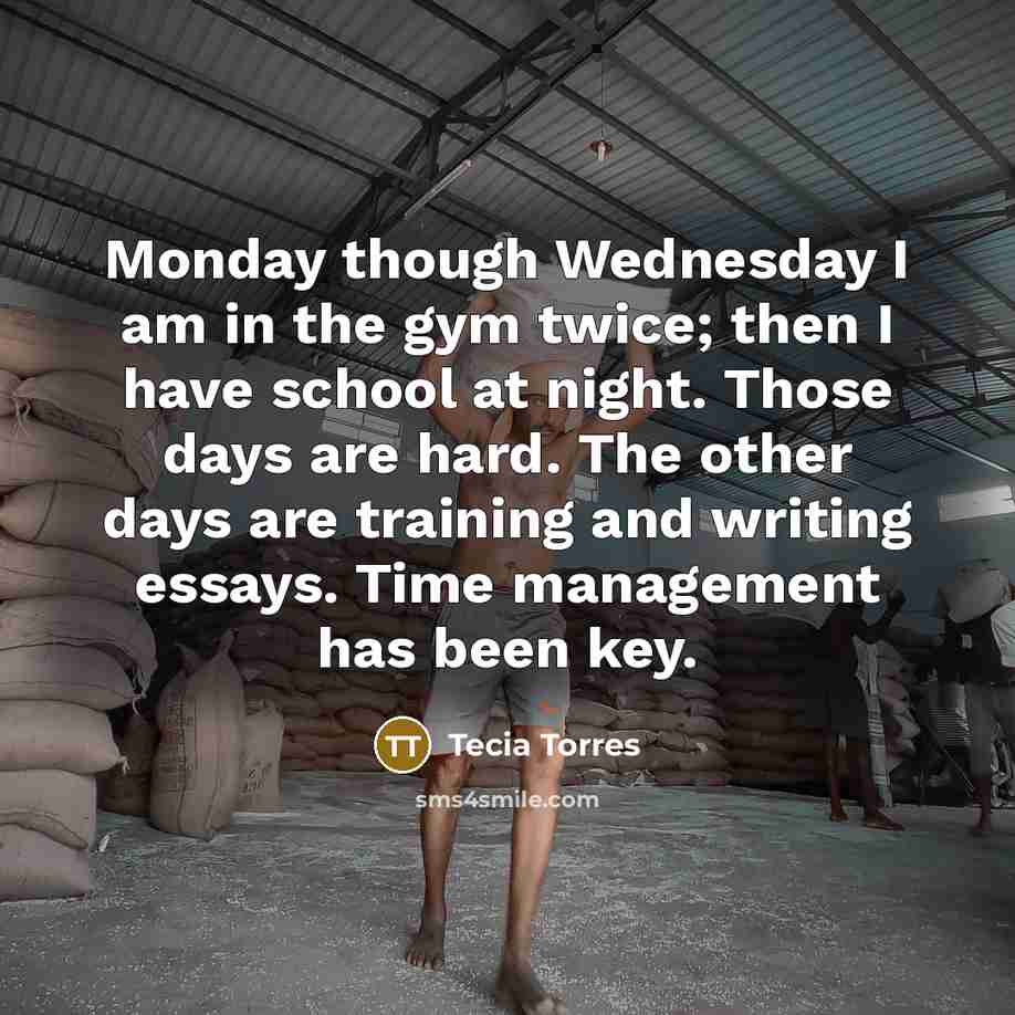“Monday though Wednesday I am in the gym twice; then…” quote by Tecia Torres