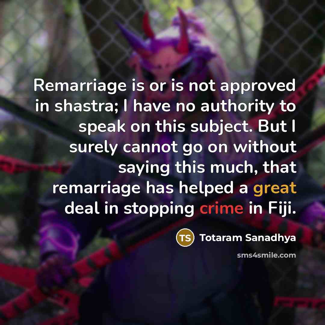 “Remarriage is or is not approved in shastra; I have…” quote by Totaram Sanadhya