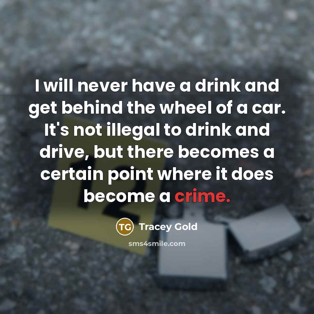 “I will never have a drink and get behind the…” quote by Tracey Gold