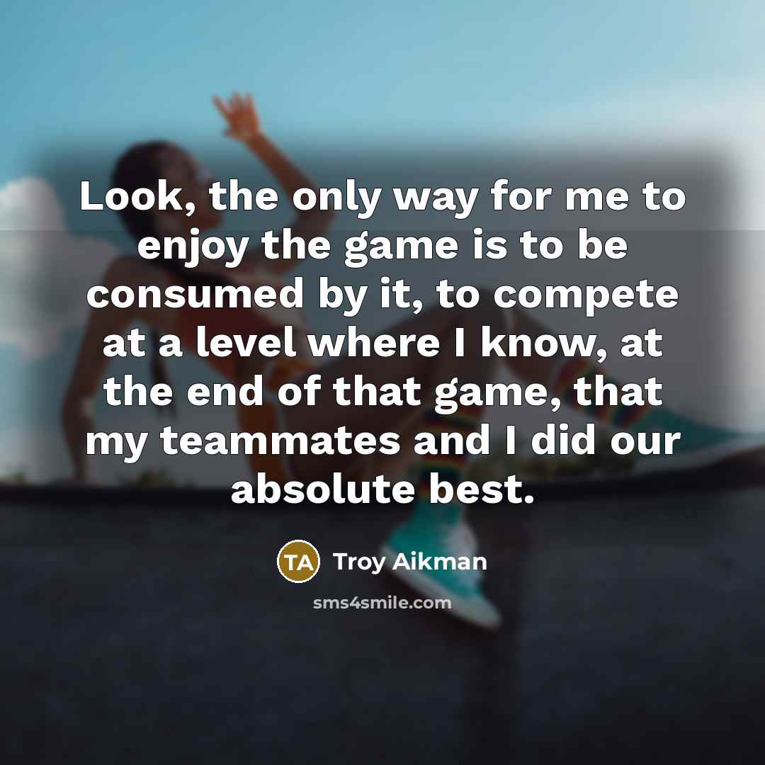 “Look, the only way for me to enjoy the game…” quote by Troy Aikman