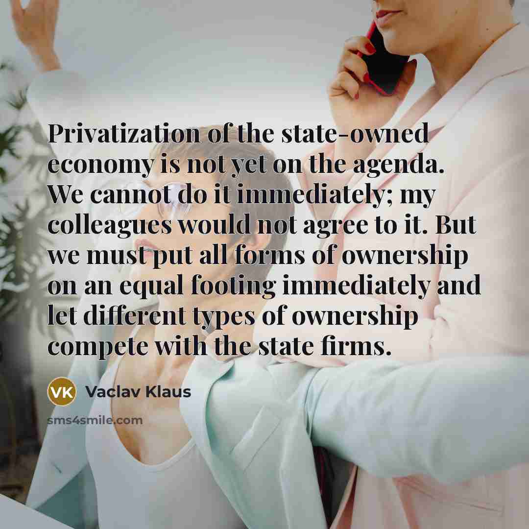 “Privatization of the state-owned economy is not yet on the…” quote by Vaclav Klaus
