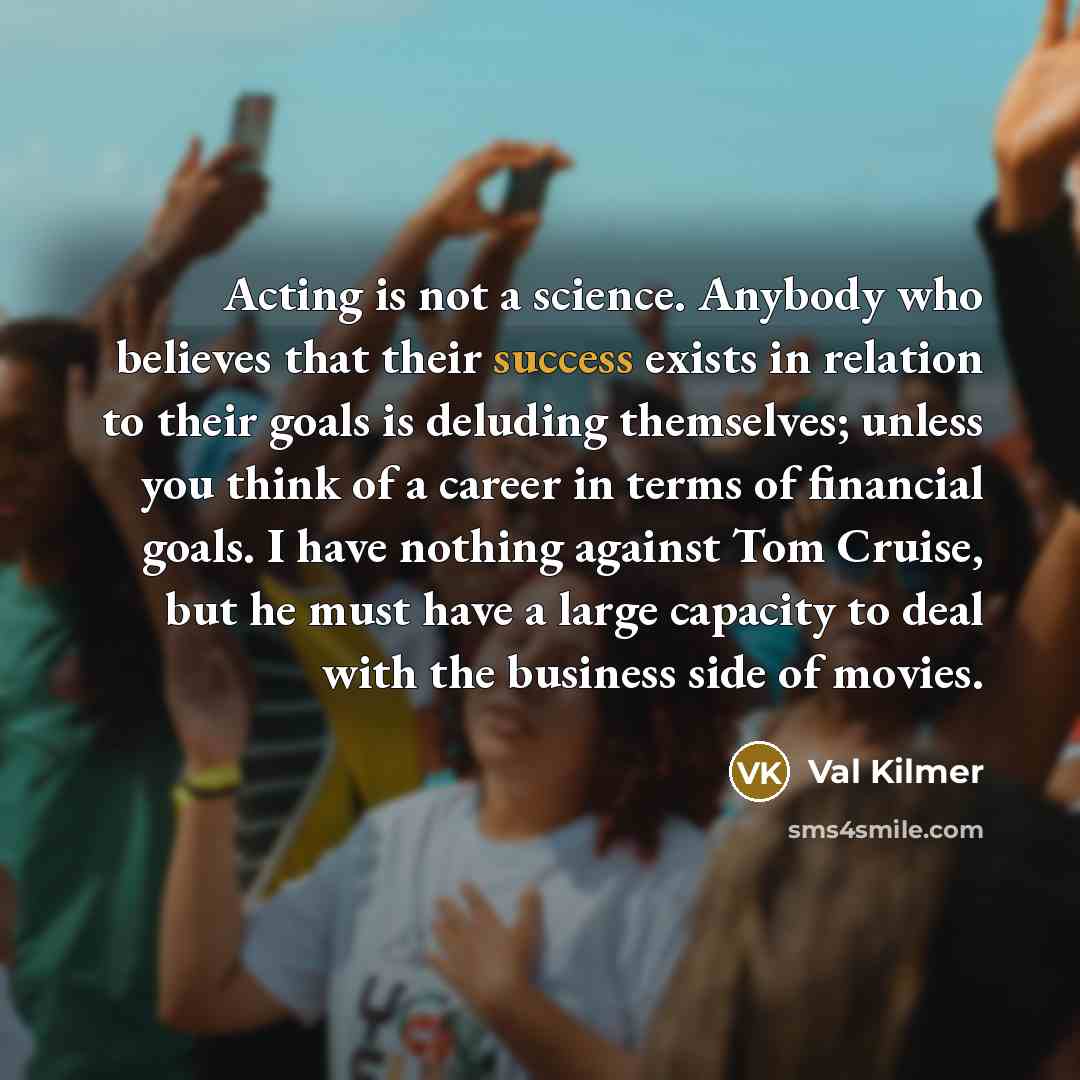 “Acting is not a science. Anybody who believes that their…” quote by Val Kilmer