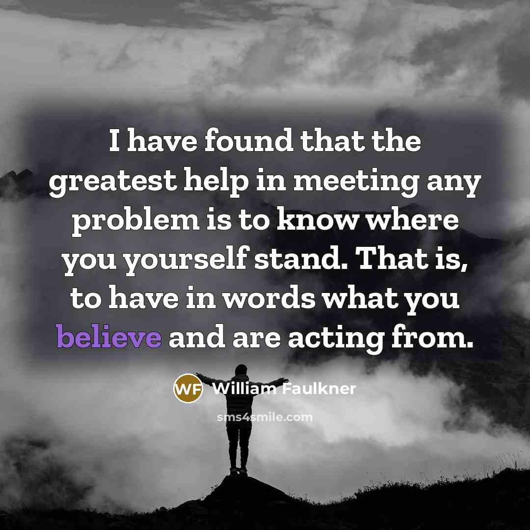 “I have found that the greatest help in meeting any…” quote by William Faulkner