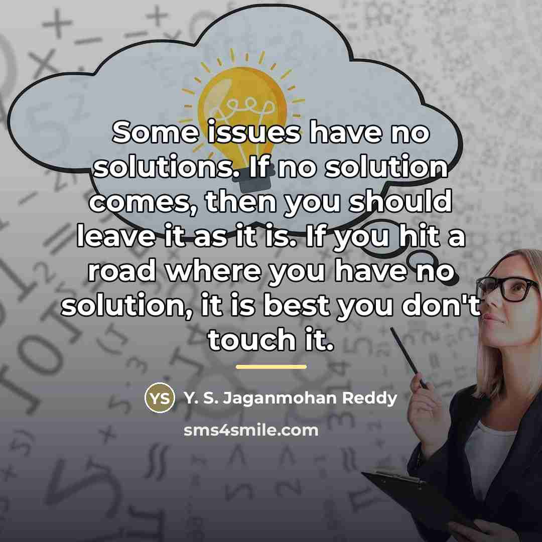 “Some issues have no solutions. If no solution comes, then…” quote by Y. S. Jaganmohan Reddy