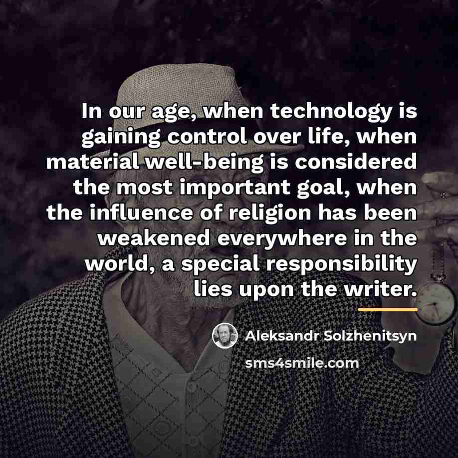 “In our age, when technology is gaining control over life,…” quote by Aleksandr Solzhenitsyn