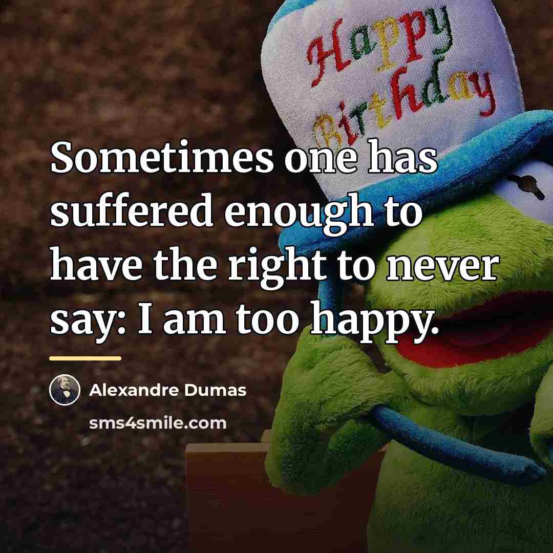 “Sometimes one has suffered enough to have the right to…” quote by Alexandre Dumas
