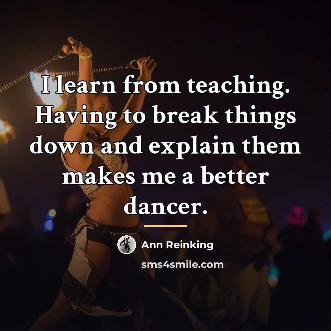 “I learn from teaching. Having to break things down and…” quote by Ann Reinking