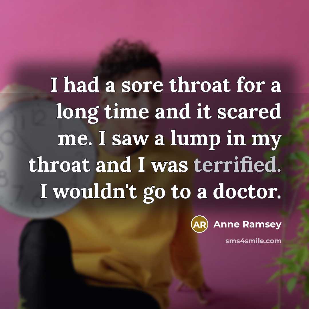 “I had a sore throat for a long time and…” quote by Anne Ramsey