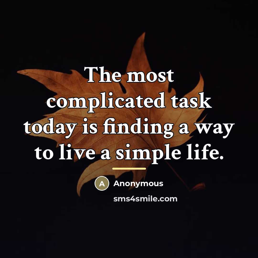 “The most complicated task today is finding a way to…” quote by Anonymous