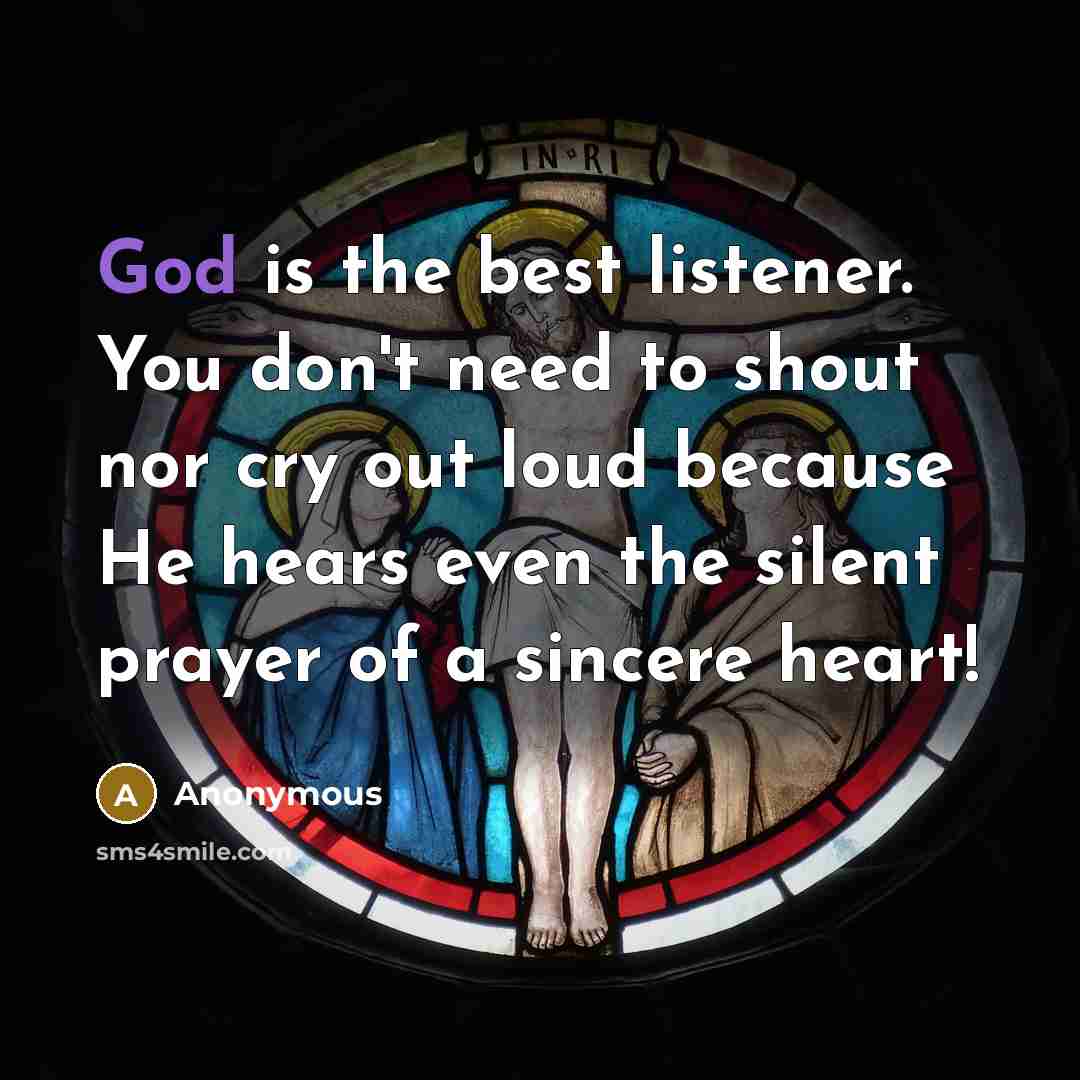 “God is the best listener. You don't need to shout…” quote by Anonymous