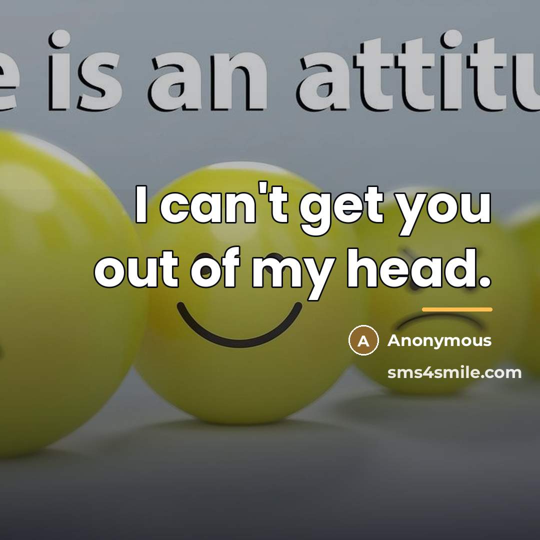 “I can't get you out of my head.…” quote by Anonymous
