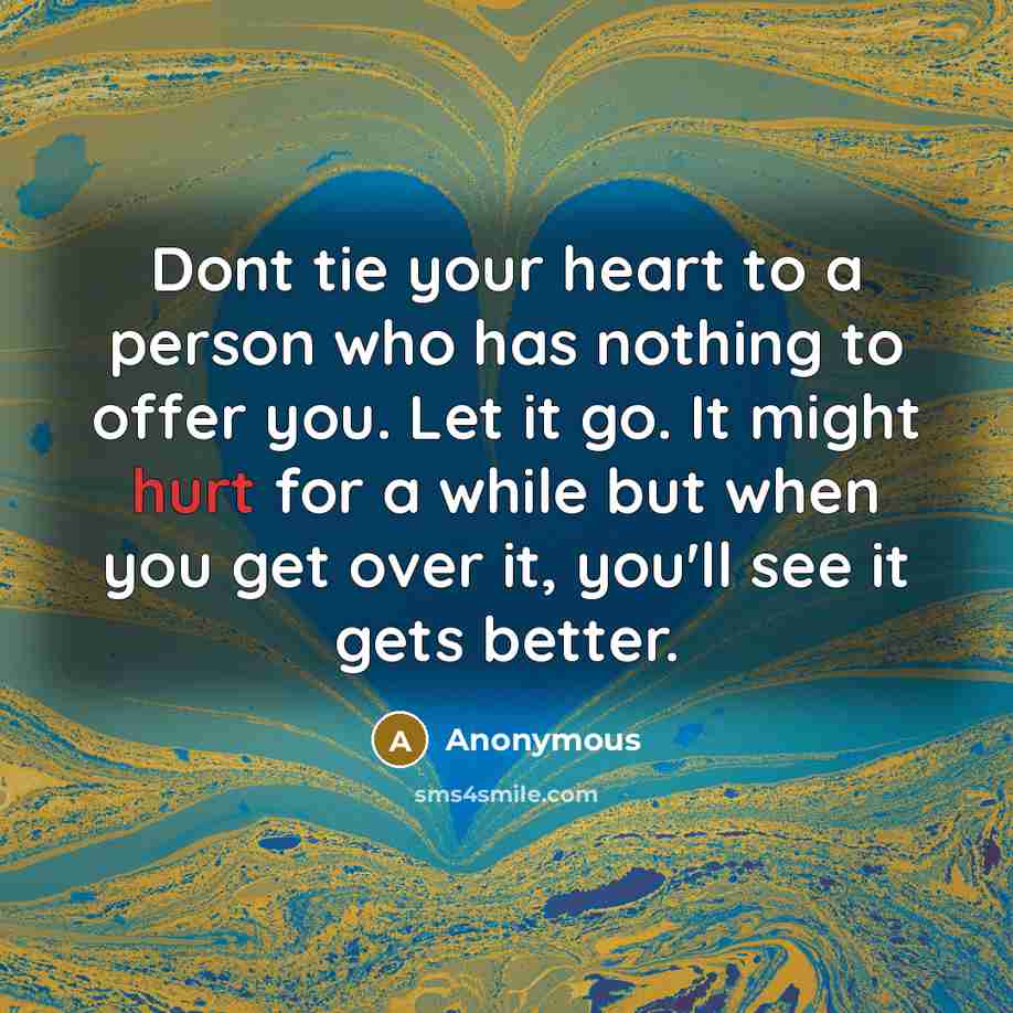 “Dont tie your heart to a person who has nothing…” quote by Anonymous