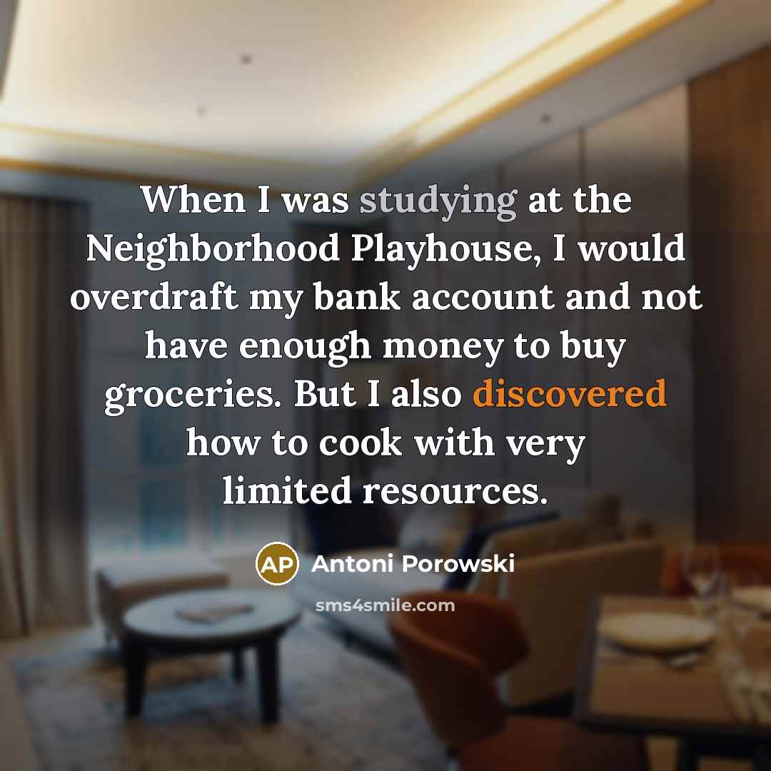 “When I was studying at the Neighborhood Playhouse, I would…” quote by Antoni Porowski