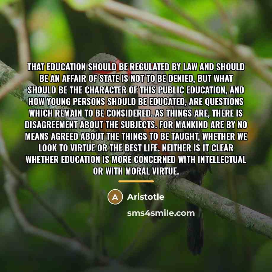 “That education should be regulated by law and should be…” quote by Aristotle