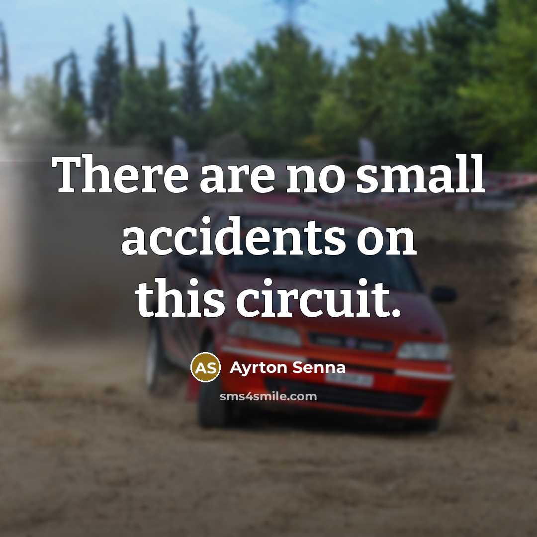 “There are no small accidents on this circuit.…” quote by Ayrton Senna