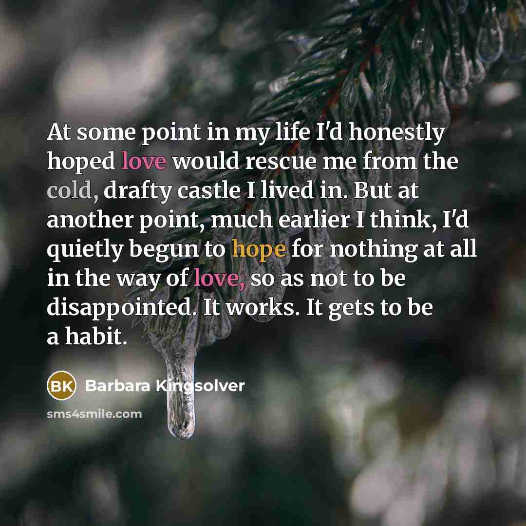 “At some point in my life I'd honestly hoped love…” quote by Barbara Kingsolver