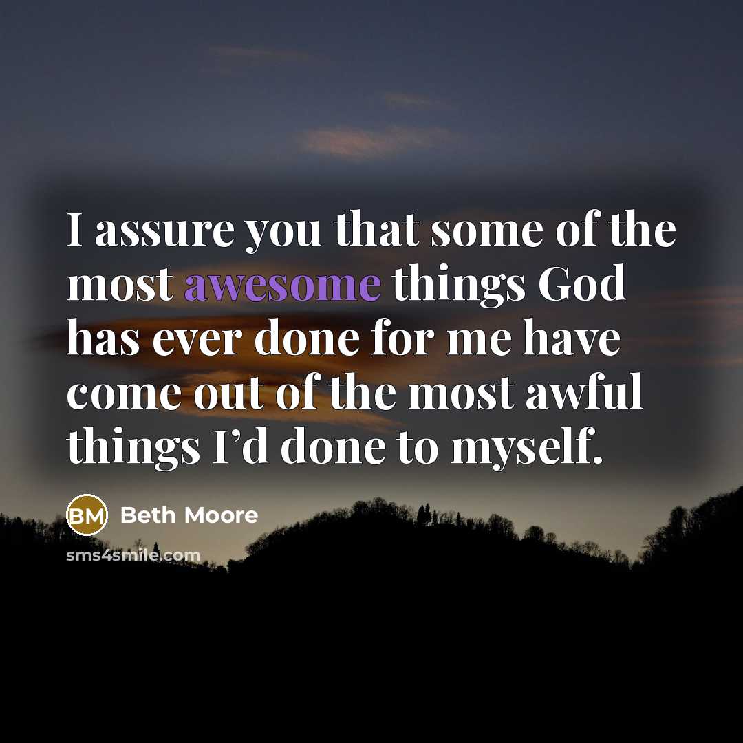 “I assure you that some of the most awesome things…” quote by Beth Moore