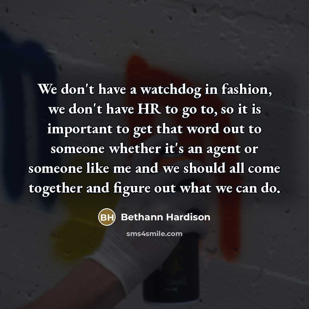 “We don't have a watchdog in fashion, we don't have…” quote by Bethann Hardison