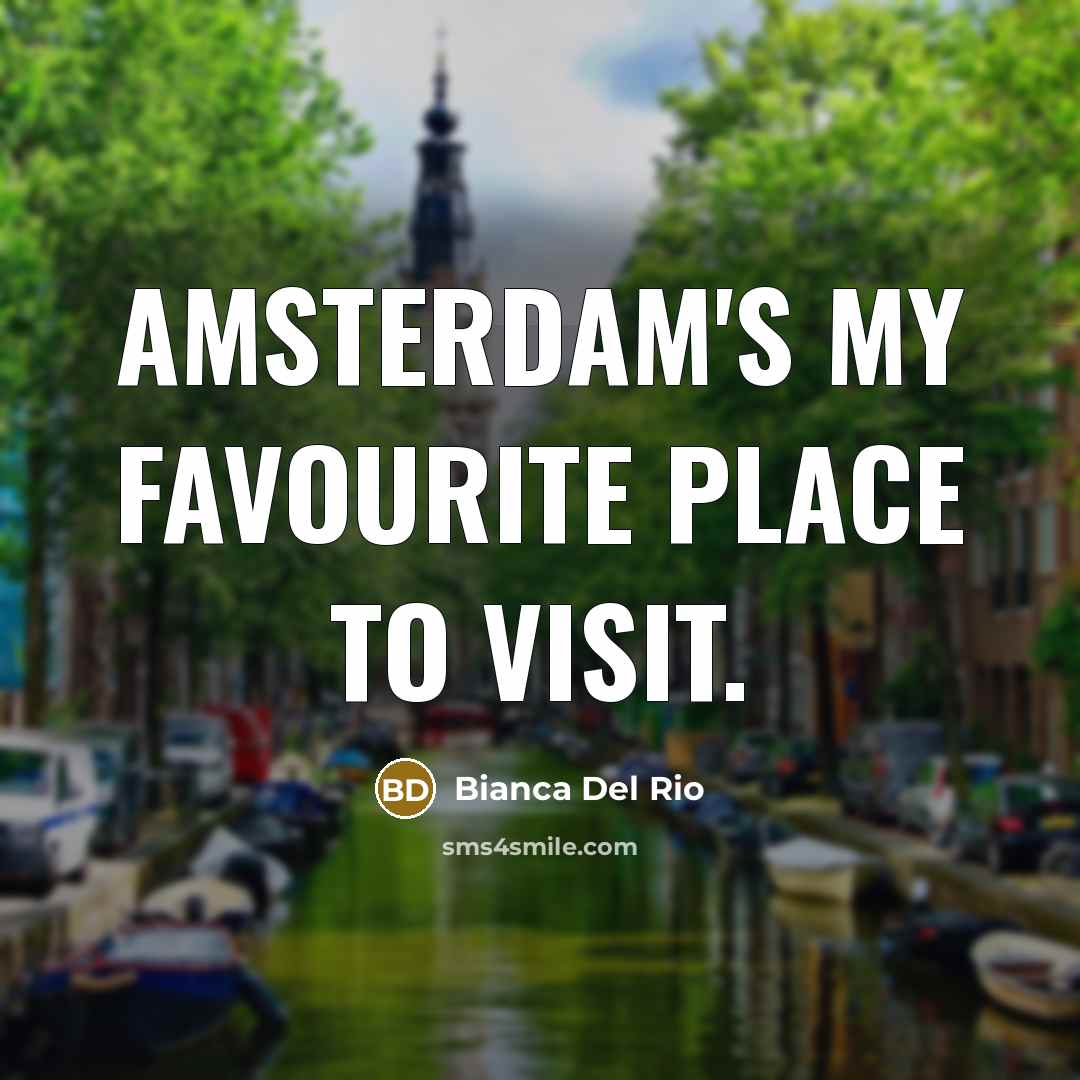 “Amsterdam's my favourite place to visit.…” quote by Bianca Del Rio