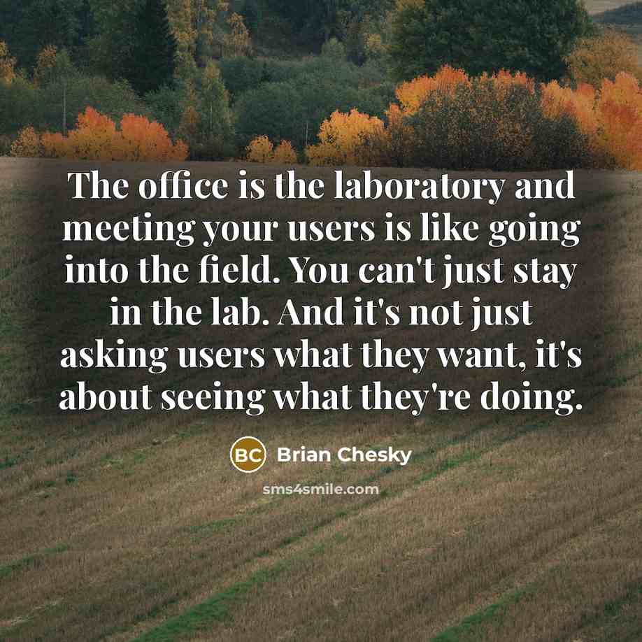 “The office is the laboratory and meeting your users is…” quote by Brian Chesky