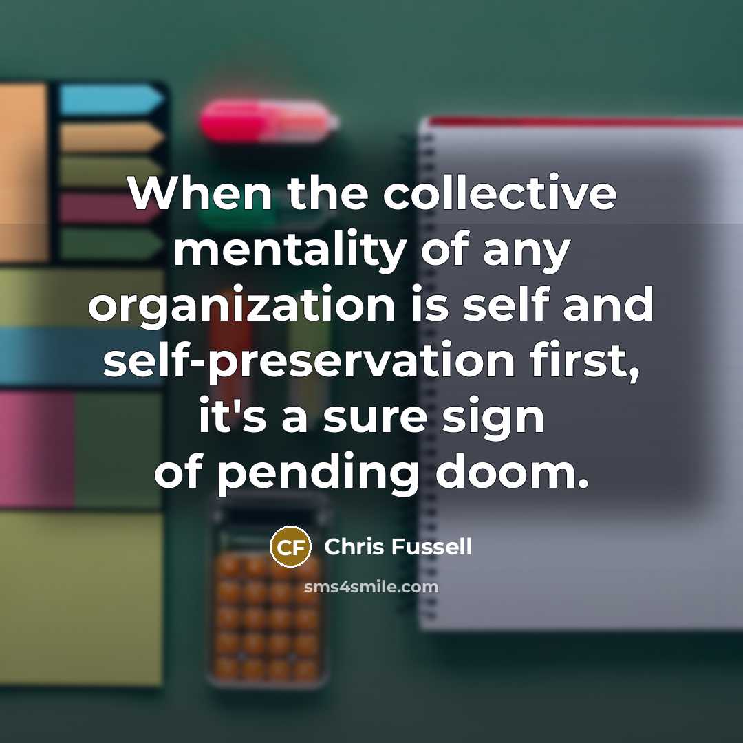 “When the collective mentality of any organization is self and…” quote by Chris Fussell