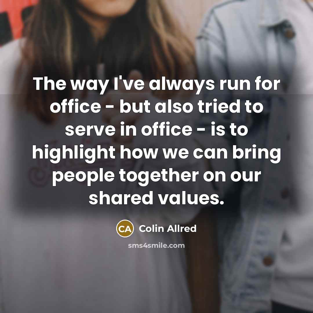 “The way I've always run for office - but also…” quote by Colin Allred